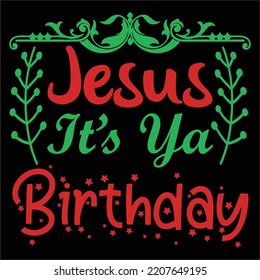 Jesus it's ya birthday Merry Christmas shirt print template, funny Xmas shirt design, Santa Claus funny quotes typography design