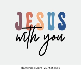 Jesus with you Christian quote retro handwritten minimal typographic art with white background