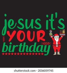 Jesus it's your birthday t shirt design, vector file.