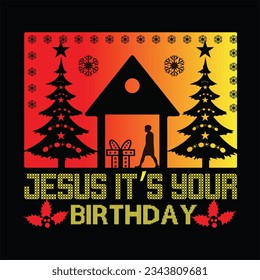 Jesus it's your birthday t-shirt design. Here You Can find and Buy t-Shirt Design. Digital Files for yourself, friends and family, or anyone who supports your Special Day and Occasions.