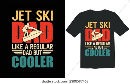 Jet Ski Dad Like A Regular Dad But Cooler T Shirt Design,Vintage Father's Day shirts,Retro Vintage Father's Day t Shirt Design,happy father's day t shirt,Funny Dad Lover vintage T shirt