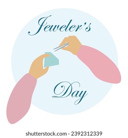 Día de la joyería Diseño de cartas Manos con Gemstone y Tweezers. Se puede usar en camisetas, mug, textiles, afiches, tarjetas, regalos y paquetes de adhesivos. Ilustración vectorial de estilo plano aislada en blanco.