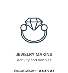 Jewelry making outline vector icon. Thin line black jewelry making icon, flat vector simple element illustration from editable activity and hobbies concept isolated on white background