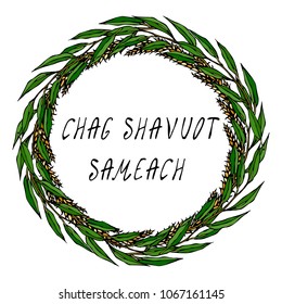Jewish Holiday Chag Shavuot Sameach - Happy Shavuot Card. Wreath Wheat Spikelets, Green Bay Leaf Hand Written Template. Realistic Hand Drawn Illustration. Savoyar Doodle Style.