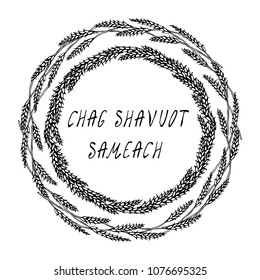 Jewish Holiday Chag Shavuot Sameach - Happy Shavuot Card. Wreath Wheat Spikelets, Hand Written Template. Realistic Hand Drawn Illustration. Savoyar Doodle Style.