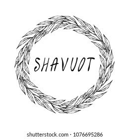 Jewish Holiday Shavuot Card. Wreath Green Bay Leaf, Hand Written Text. Round Wreath of Malt with Space for Text Template. Realistic Hand Drawn Illustration. Savoyar Doodle Style.
