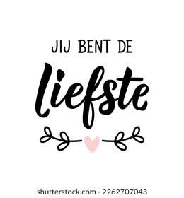 Jij bent de liefste. Dutch text: You are the sweetest. Romantic lettering. vector illustration. element for flyers, banner and posters Modern calligraphy.