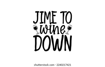 Jime to wine down  -   Lettering design for greeting banners, Mouse Pads, Prints, Cards and Posters, Mugs, Notebooks, Floor Pillows and T-shirt prints design.
