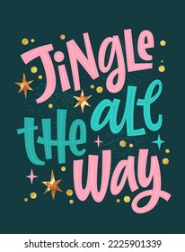 Jingle all the way, bright festive phrase lettering illustration for Christmas events purposes. Vector modern script typography design in trendy colors. Pink, emerald green letters with gold stars