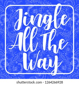 Jingle all the way card holiday invitation on blue background decorated with floral frosty ornament composition