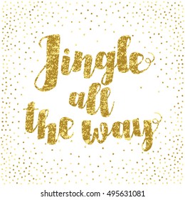 Jingle all the Way Christmas carol inspirational quote. Gold glittering hand lettering isolated on white background.  Postcard, poster, T-shirt, textile design. Vector illustration.