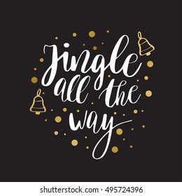 Jingle all the way. Christmas inspirational quote. 