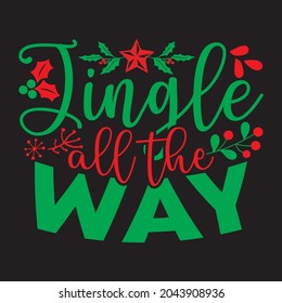 Jingle All The Way - Christmas T-shirt Design, Vector Files.