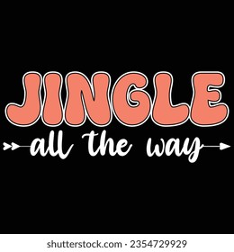  Jingle All The Way Christmas T-shirt Design