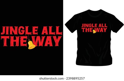 jingle all the way christmas t-shirt design for festival in black color editable, ready to print 25 december