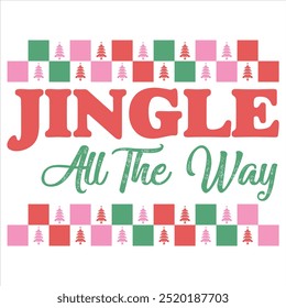 JINGLE ALL THE WAY  CHRISTMAS T-SHIRT DESIGN