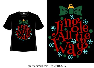 Jingle All the Way Christmas Xmas T-shirt Design. Happy Christmas Day T-shirt Design Good for Clothes, Greeting Card, Poster, and Mug Design.