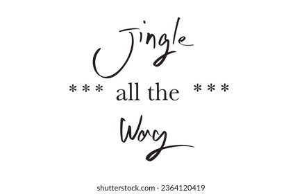 jingle all the way font text calligraphy hand written brush banner art black color symbol decoration ornament merry christmas xmas happy new year 25 twenty five day december month bell winter season 