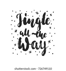 Jingle all the Way - hand drawn Christmas and New Year winter holidays lettering quote isolated on the white background. Fun brush ink inscription for photo overlays, greeting card or poster design