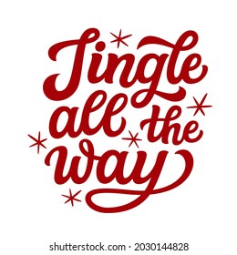 Jingle all the way. Hand lettered red text isolated on white. Vector typoraphy for greeting cards, posters, home Christmas decor, t shirts