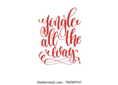 jingle all the way hand lettering holiday inscription to christmas and new year celebration, calligraphy vector illustration