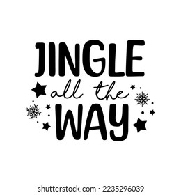 Jingle all the way Holiday typography card. Hand drawn Christmas lettering with stars and snowflakes. Flat style vector illustration
