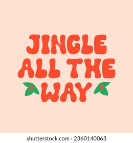 Jingle all the way inscription in retro groovy style. Christmas holiday lettering on isolated background. Vector flat illustration