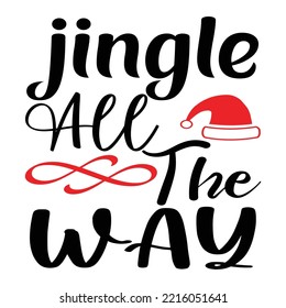 Jingle All The Way, Merry Christmas shirt print template, funny Xmas shirt design, Santa Claus funny quotes typography design