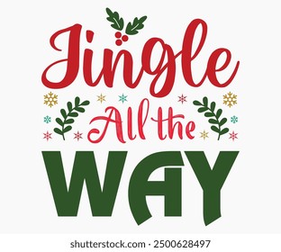 Jingle All The Way Svg,Christmas Svg,Christmas Funny Shirt,Calligraphy t shirt,Christmas Silhouette,Christmas Says Svg,Cut File,Silhouette,T-shirt Commercial Use