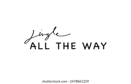  jingle all the way text font calligraphy hand written script lettering black dark color symbol sign happy new year merry christmas xmas 25 twenty five day date december month winter season 2025 2026