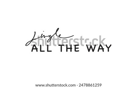  jingle all the way text font calligraphy hand written script lettering black dark color symbol sign happy new year merry christmas xmas 25 twenty five day date december month winter season 2025 2026