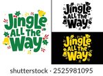 Jingle All The Way T-shirt design, Christmas day typography t-shirt design, Christmas typography vector t-shirt design