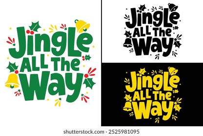 Jingle All The Way T-shirt design, Christmas day typography t-shirt design, Christmas typography vector t-shirt design