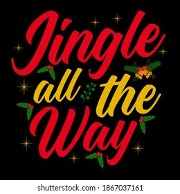Jingle all the way - t-shirt, ornament, typography vector - Christmas t shirt design