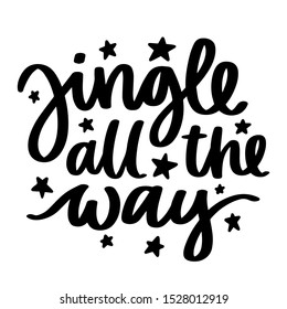 Jingle all the way. Vector christmas quote and decor elements. Typography image with lettering. Black isolated phrase, design for t-shirt and prints.