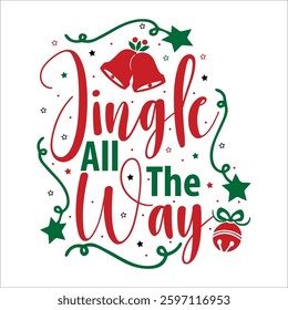 Jingle All The Way Vector Design , Christmas Vector Design , T shirt Design