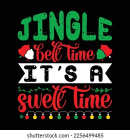 Jingle Bell Time It's a Swell Time, Merry Christmas shirts Print Template, Xmas Ugly Snow Santa Clouse New Year Holiday Candy Santa Hat vector illustration for Christmas hand lettered  svg