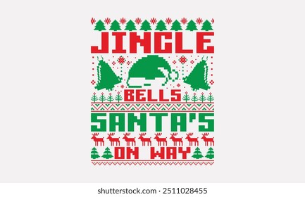 Jingle Bells Santa's On Way - UGLY Christmas pattern T-Shirts, Christmas Sweater designs, Hand drawn lettering isolated on white background, Calligraphy typography element, Vector sign