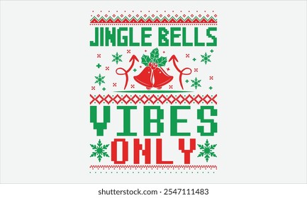 Jingle Bells Vibes Only - Christmas T shirt Design, Hand lettering illustration for your design, Modern calligraphy, banner, flyer and mug, Poster, EPS