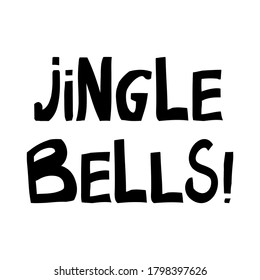 Jingle bells. Winter holidays quote. Cute hand drawn lettering in modern scandinavian style. Isolated on white background. Vector stock illustration.