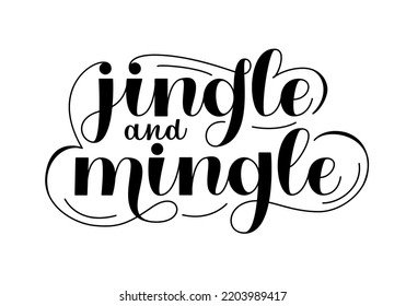 Jingle and Mingle handwritten vector lettering. Festive quote for winter holiday. Usable for greeting card, poster or flyer.	