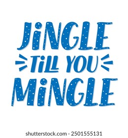 Jingle and Mingle Phrase. Vector Hand Lettering for Greeting Card. Christmas Quote.