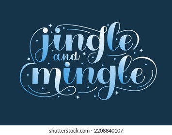 Jingle and Mingle text. Vector hand lettering. Winter festive phrase.	