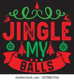 jingle my balls t shirt design, vector file.