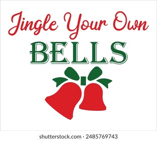 Jingle your own bells T-shirt, Funny Christmas, Commercial Use, Holiday T-shirt, Retro Shirt, December, Christmas Sayings Quotes, Winter Shirt, Cut Files Cricut, Silhouette