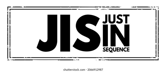 JIS Just In Sequence - type of delivery in procurement logistics, acronym text stamp