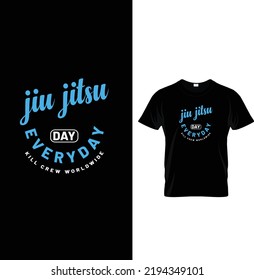 Jiu-Jitsu day everyday kill crew worldwide, Typography T-shirt Design.