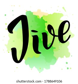 Jive. Hand written word "Jive" on a green watercolor background. Can be used for logo, flyer, invitation or t-shirt print. Vector 10 EPS.