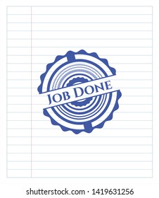 Job Done emblem drawn with pen. Blue ink. Vector Illustration. Detailed.