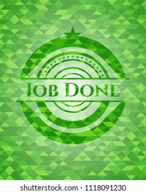 Job Done green emblem. Mosaic background